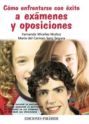 CÓMO ENFRENTARSE CON ÉXITO A EXÁMENES Y OPOSICIONES | 9788436825251 | MIRALLES MUÑOZ, FERNANDO/SANZ SEGURA, MARÍA DEL CA