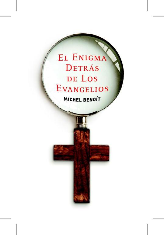 EL ENIGMA DETRÁS DE LOS EVANGELIOS | 9788401389795 | BENOIT,MICHEL