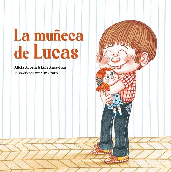 LA MUÑECA DE LUCAS | 9788418133398 | ALICIA ACOSTA / LUIS AMAVISCA