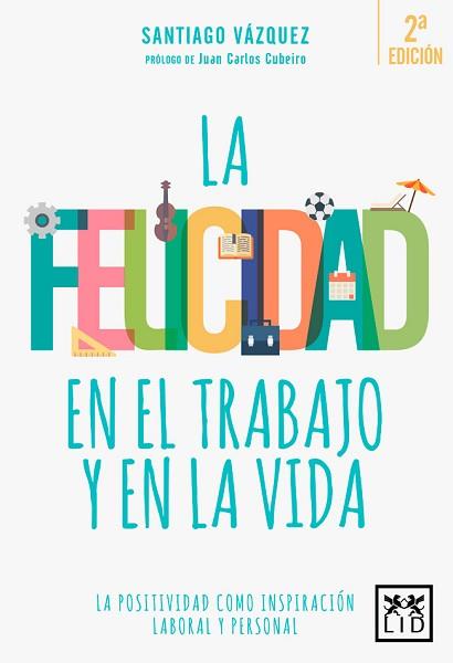 LA FELICIDAD EN EL TRABAJO Y EN LA VIDA | 9788416624812 | VÁZQUEZ BLANCO, SANTIAGO