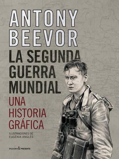 SEGUNDA GUERRA MUNDIAL,LA - UNA HISTORIA GRAFICA | 9788412138375 | BEEVOR ANTONY