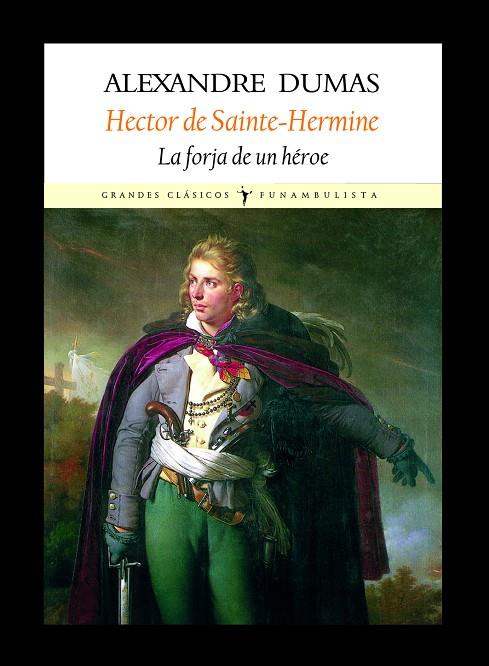 HECTOR DE SAINTE-HERMINE LA FORJA DE UN HEROE | 9788496601338 | DUMAS ALEXANDRE