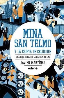 MINA SAN TELMO Y LA CRIPTA DE CELULOIDE. UN ATRACO PERFECTO | 9788468307176 | JAVIER MARTÍNEZ GARCÍA