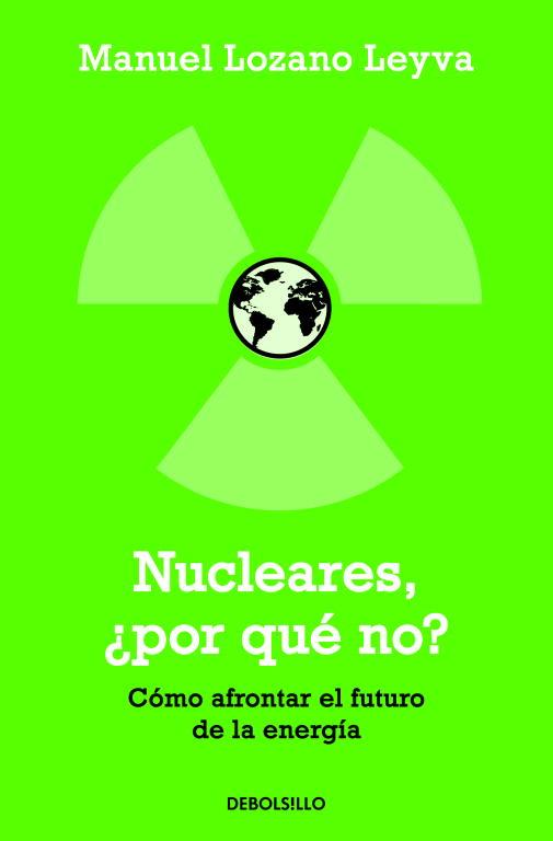 NUCLEARES, ¿POR QUÉ NO? | 9788499082400 | LOZANO LEYVA,MANUEL