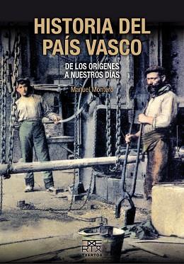 HISTORIA DEL PAIS VASCO : DE LOS ORIGENES A NUESTROS DIAS | 9788471485380 | MONTERO, MANUEL (MONTERO GARCIA) [VER TITULOS]