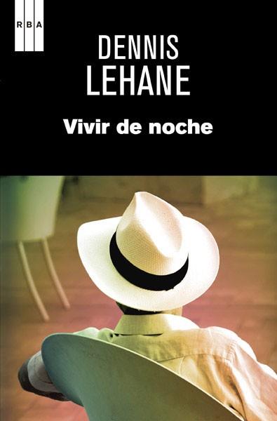 VIVIR DE NOCHE | 9788490064924 | LEHANE , DENNIS