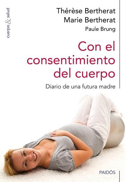 CON EL CONSENTIMIENTO DEL CUERPO. DIARIO DE UNA FU | 9788449328251 | MARIE BERTHERAT, THÉRÈSE BERTHERAT, PAULE BRUNG