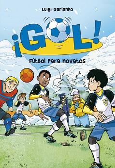 GOL 18. FÚTBOL PARA NOVATOS | 9788484419914 | GARLANDO,LUIGI