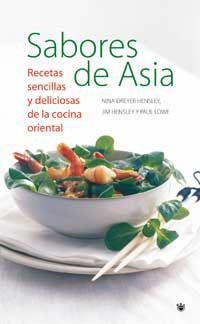 SABORES DE ASIA. RECETAS SENCILLAS Y DELICIOSAS DE LA COCINA | 9788478711314 | DREUER HENSLEY, NINA/HENSLEY, JIM/LOWE, PAUL