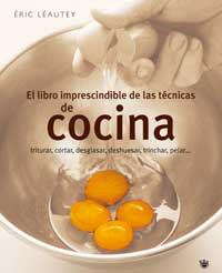 LIBRO IMPRESCINDIBLE DE LAS TECNICAS DE COCINA | 9788478714872 | LEAUTEY, ERIC