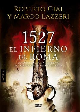 1527 EL INFIERNO DE ROMA | 9788490671771 | CIAI, ROBERTO/LAZZERI, MARCO
