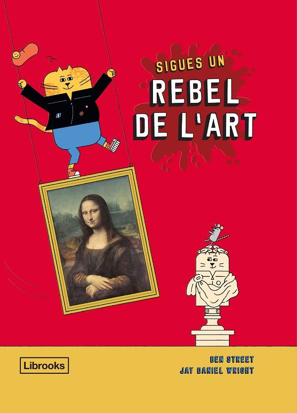 SIGUES UN REBEL DE L'ART | 9788412274516 | STREET, BEN/WRIGHT, JAY DANIEL