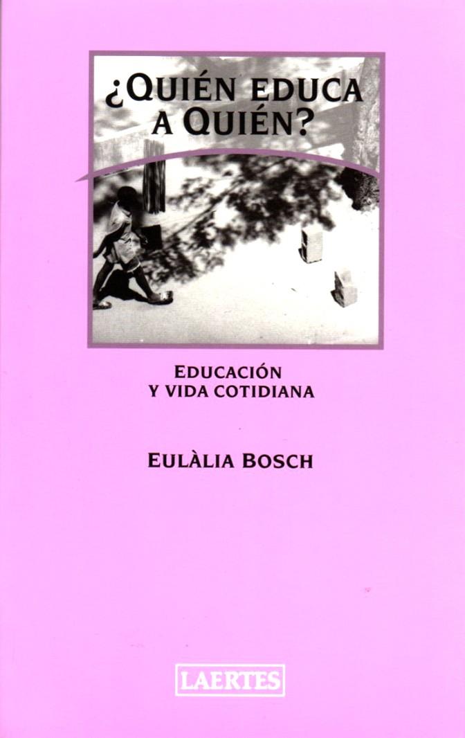 QUIEN EDUCA A QUIEN | 9788475845166 | BOSCH, EULÀLIA