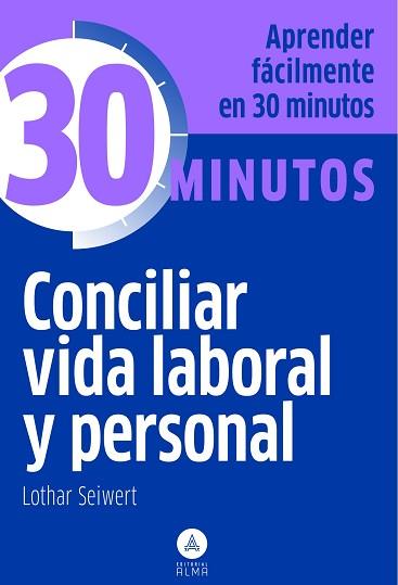 CONCILIAR VIDA LABORAL Y PERSONAL -30 MINUTOS | 9788415618027 | SEIWERT, LOTHAR