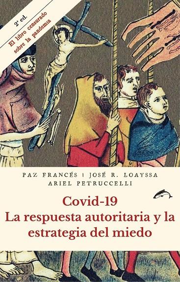 COVID-19. LA RESPUESTA AUTORITARIA Y LA ESTRATEGIA DEL MIEDO | 9788412188745 | FRANCÉS, PAZ / LOAYSSA, JOSÉ R. / PETRUCCELLI, ARIEL