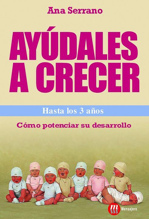 AYUDALES A CRECER HASTA 3 AÑOS | 9788427129276 | SERRANO, ANA