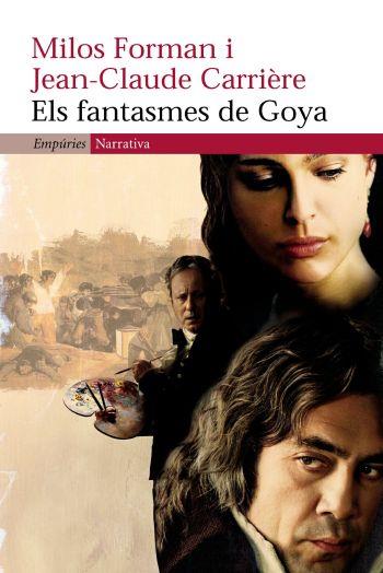 FANTASMES DEGOYA, ELS (EMPURIES NARRATIVA 288) | 9788497872164 | CARRIERRE, JEAN CLAUDE / FORMAN, MILOS