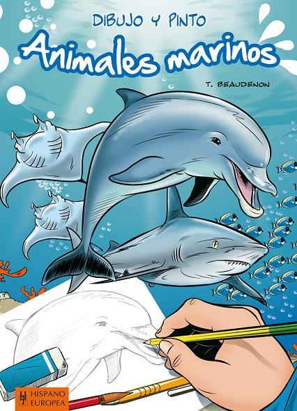 ANIMALES MARINOS -DIBUJO Y PINTO | 9788425520716 | BEAUDENON, THIERRY