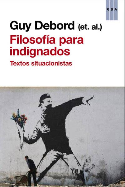 FILOSOFÍA PARA INDIGNADOS | 9788490065235 | DEBORD , GUY