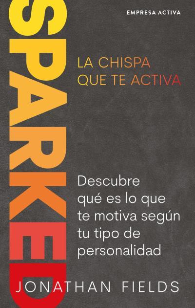 SPARKED, LA CHISPA QUE TE ACTIVA | 9788416997626 | FIELDS, JONATHAN