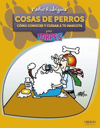 COSAS DE PERROS. CÓMO CONOCER Y CUIDAR A TU MASCOTA | 9788441528598 | RODRÍGUEZ RODRÍGUEZ, CARLOS