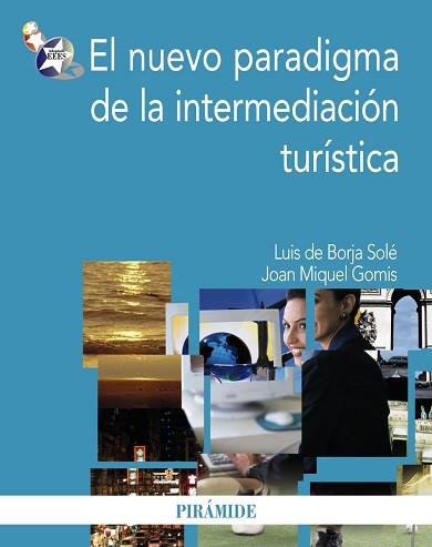 NUEVO PARADIGMA DE LA INTERMEDIACIÓN TURÍSTICA | 9788436823189 | BORJA SOLÉ, LUIS DE/GOMIS, JOAN MIQUEL