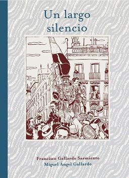 UN LARGO SILENCIO | 9788415163541 | FRANCISCO GALLARDO-MIGUEL GALLARDO