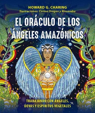 EL ORÁCULO DE LOS ÁNGELES AMAZÓNICOS + CARTAS | 9788411720571 | CHARING, HOWARD G. / DRAGAN, CORINA / C. CORDOS, ALEXANDRU