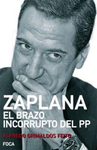 ZAPLANA: EL BRAZO INCORRUPTO DEL PP | 9788495440945 | GRIMALDOS A