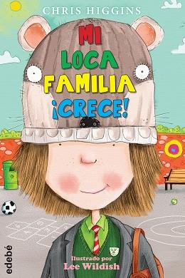 3. MI LOCA FAMILIA ¡CRECE! | 9788468312897 | HIGGINS, CHRIS/NACIONALIDAD: BRITÁNICA