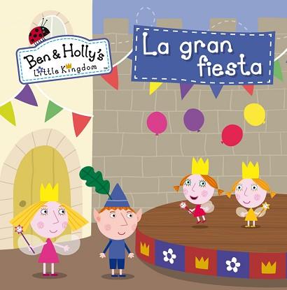 LA GRAN FIESTA (EL PEQUEÑO REINO DE BEN Y HOLLY NÚM.10) | 9788448841379 | AUTORES VARIOS