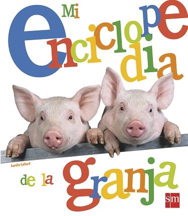 MI ENCICLOPEDIA DE LA GRANJA | 9788467539615 | SAILLARD, AURÉLIE