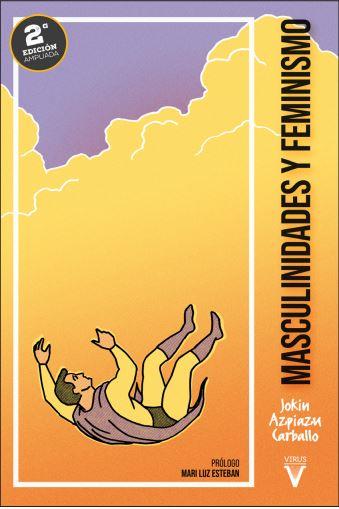 MASCULINIDADES Y FEMINISMO (2 ED.) | 9788417870324 | AZPIAZU, JOKIN/AZPIAZU CARBALLO, JOKIN