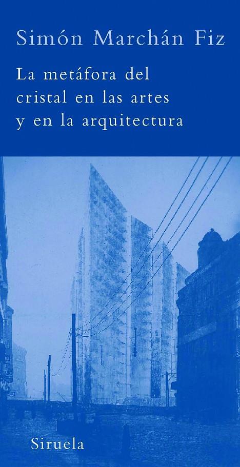 METAFORA DEL CRISTAL EN LAS ARTES Y EN LA ARQUITECTURA, LA | 9788498411447 | MARCHAN FIZ, SIMON