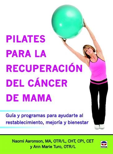 PILATES PARA LA RECUPERACIÓN DEL CÁNCER DE MAMA | 9788479029968 | AARONSON, NAOMI/TURO, ANN MARIE