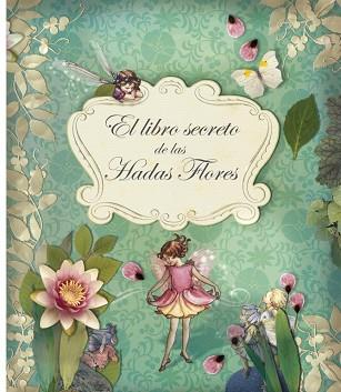 LIBRO SECRETO DE LAS HADAS FLORES | 9788484416296