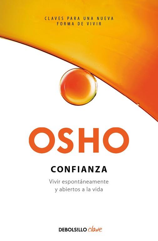 CONFIANZA. VIVIR ESPONTáNEAMENTE Y ABIERTOS A LA VIDA | 9788466342056 | OSHO