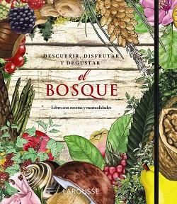 BOSQUE. DESCUBRIR, DISFRUTAR Y DEGUSTAR | 9788415411352 | -