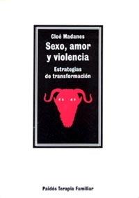 SEXO,AMOR Y VIOLENCIA | 9788475099033 | CLOE MADANES