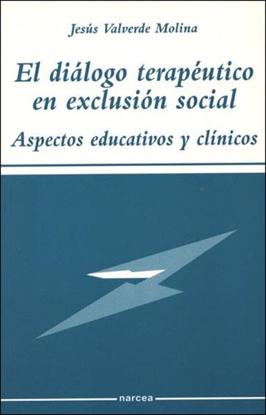 DIALOGO TERAPEUTICO EN EXCLUSION SOCIAL : ASPECTOS EDUCAT | 9788427714052 | VALVERDE MOLINA, JESUS