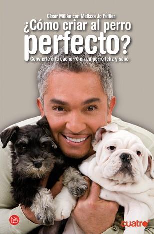 COMO CRIAR AL PERRO PERFECTO | 9788466315470 | MILLAN CESAR