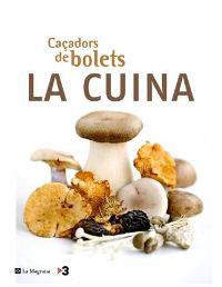 CAÇADORS DE BOLETS. LA CUINA | 9788478717583 | NOGUERA, DAVID [ET AL.]