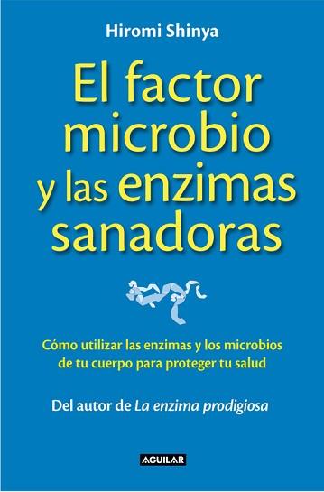 FACTOR MICROBIO Y LAS ENZIMAS SANADORAS | 9788403014008 | SHINYA, HIROMI