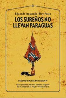 LOS SUREÑOS NO LLEVAN PARAGUAS | 9788412272000 | IZQUIERDO CABRERA, EDUARDO / PÉREZ LADAGA, ELOY