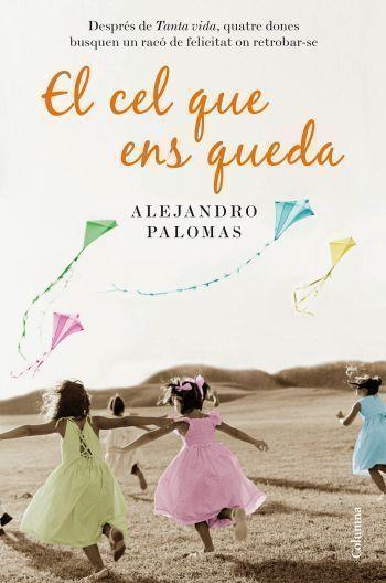 CEL QUE ENS QUEDA | 9788466412902 | ALEJANDRO PALOMAS