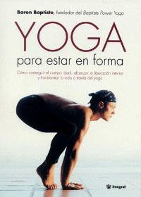 YOGA PARA ESTAR EN FORMA | 9788479019624 | BAPTISTE, BARON