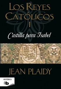 CASTILLA PARA ISABEL. REYES CATÓLICOS I | 9788498728095 | PLAIDY, JEAN