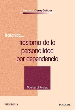 TRATANDO...TRASTORNO DE LA PERSONALIDAD POR DEPENDENCIA | 9788436822632 | POSTIGO, MONTSERRAT