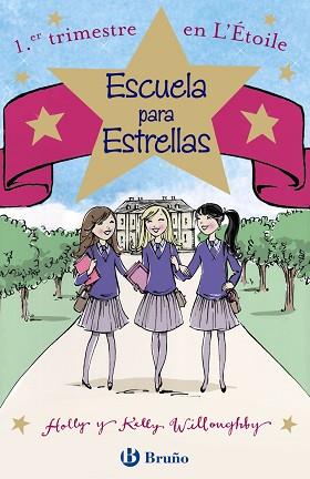 ESCUELA PARA ESTRELLAS: 1.ER TRIMESTRE EN L ' ÉTOILE | 9788469603932 | WILLOUGHBY, HOLLY/WILLOUGHBY, KELLY