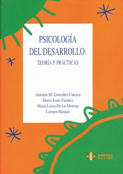 PSICOLOGIA DEL DESARROLLO:TEORIA Y PRACTICAS | 9788487767388 | GONZALEZ CUENCA, ANTONIA M.